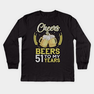 Cheers And Beers To My 51 Years Old 51st Birthday Gift Kids Long Sleeve T-Shirt